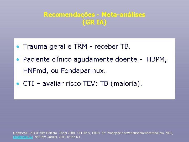Recomendações - Meta-análises (GR IA) • Trauma geral e TRM - receber TB. •