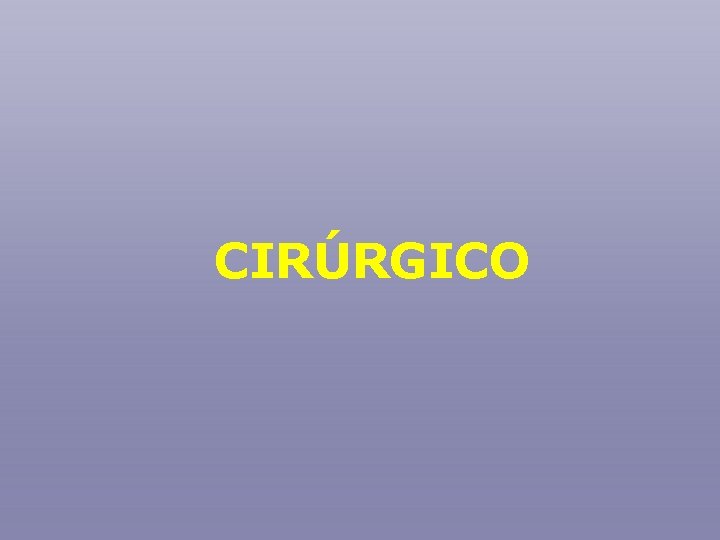 CIRÚRGICO 