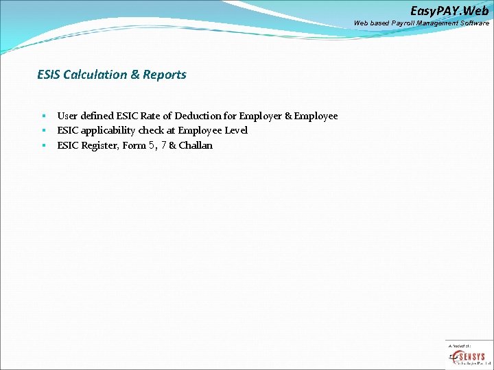 Easy. PAY. Web based Payroll Management Software ESIS Calculation & Reports § § §