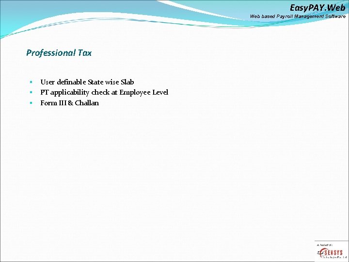 Easy. PAY. Web based Payroll Management Software Professional Tax § § § User definable