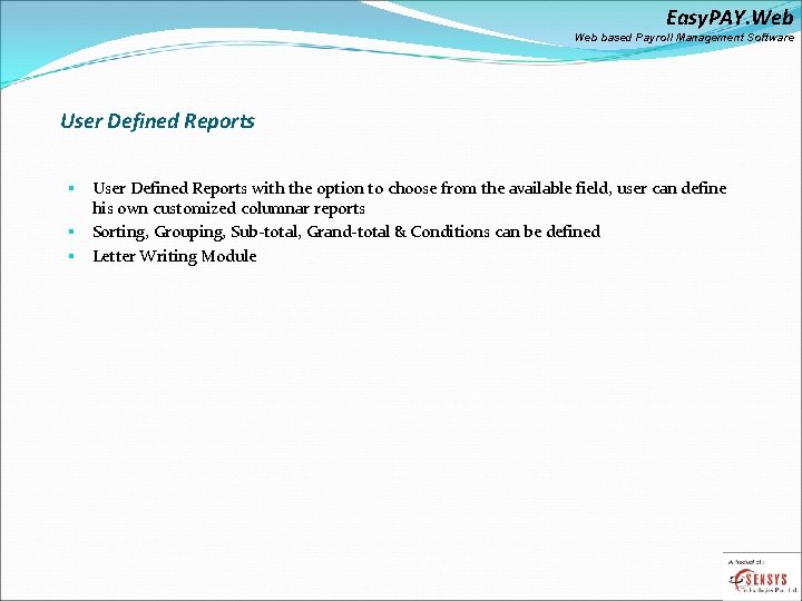 Easy. PAY. Web based Payroll Management Software User Defined Reports with the option to