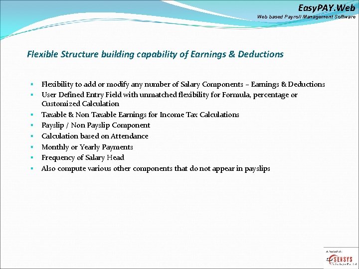 Easy. PAY. Web based Payroll Management Software Flexible Structure building capability of Earnings &