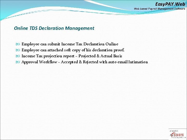 Easy. PAY. Web based Payroll Management Software Online TDS Declaration Management Employee can submit