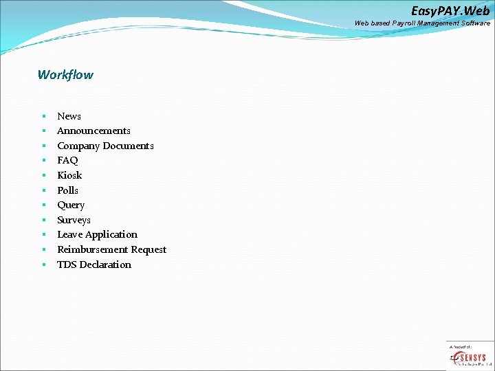 Easy. PAY. Web based Payroll Management Software Workflow § § § News Announcements Company