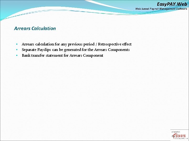 Easy. PAY. Web based Payroll Management Software Arrears Calculation § § § Arrears calculation