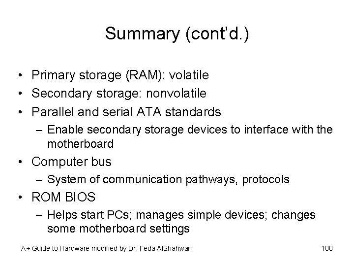 Summary (cont’d. ) • Primary storage (RAM): volatile • Secondary storage: nonvolatile • Parallel