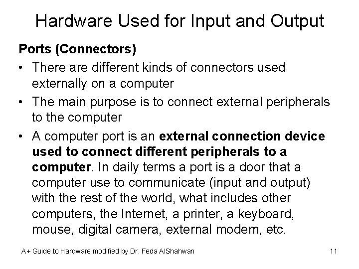 Hardware Used for Input and Output Ports (Connectors) • There are different kinds of