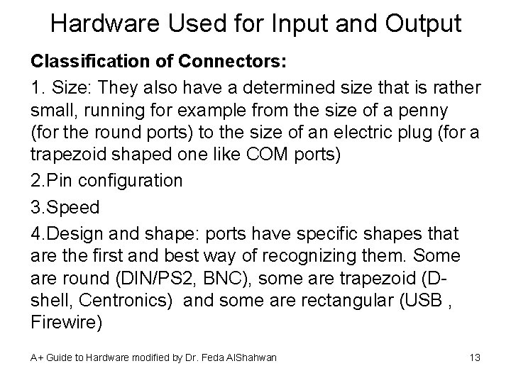 Hardware Used for Input and Output Classification of Connectors: 1. Size: They also have