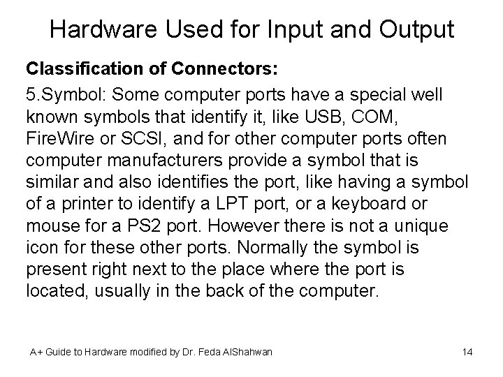 Hardware Used for Input and Output Classification of Connectors: 5. Symbol: Some computer ports