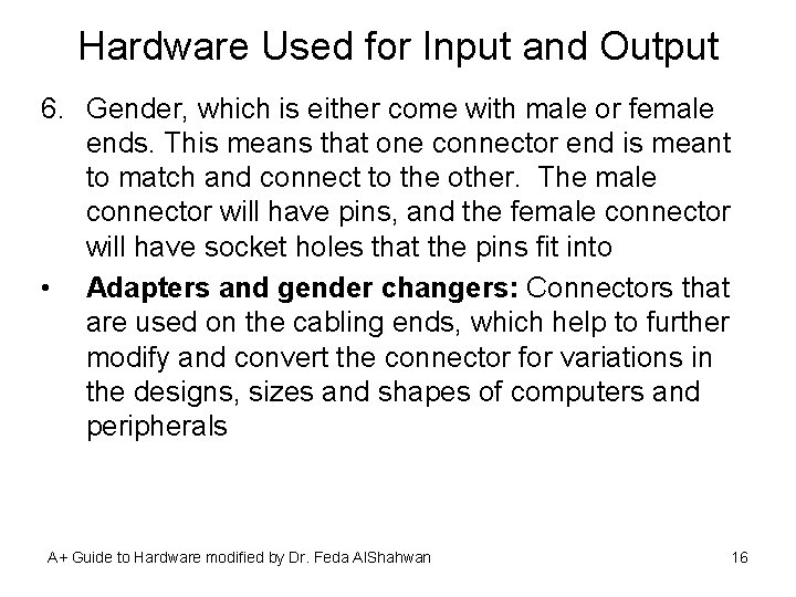 Hardware Used for Input and Output 6. Gender, which is either come with male