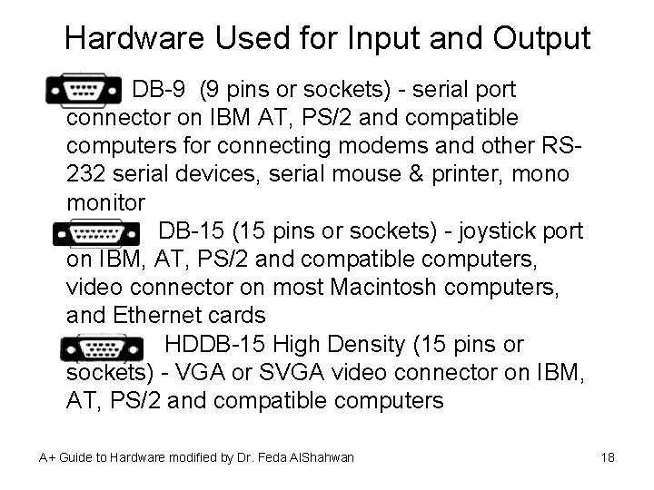 Hardware Used for Input and Output DB-9 (9 pins or sockets) - serial port