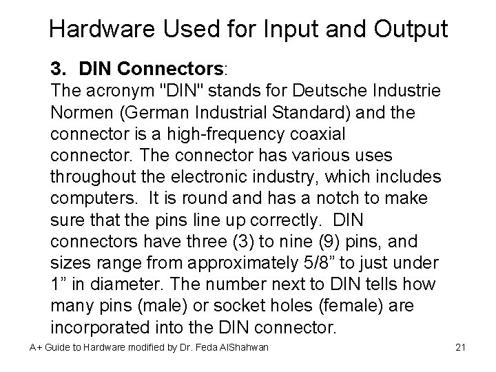 Hardware Used for Input and Output 3. DIN Connectors: The acronym "DIN" stands for