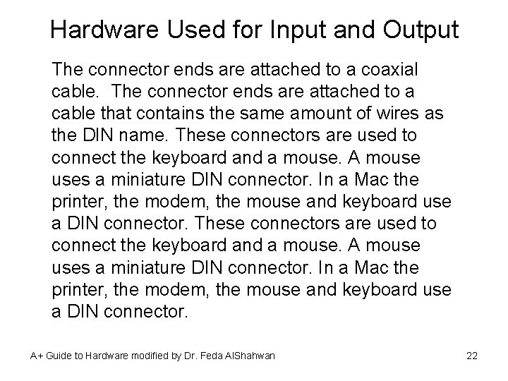 Hardware Used for Input and Output The connector ends are attached to a coaxial