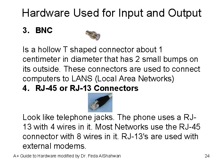 Hardware Used for Input and Output 3. BNC Is a hollow T shaped connector