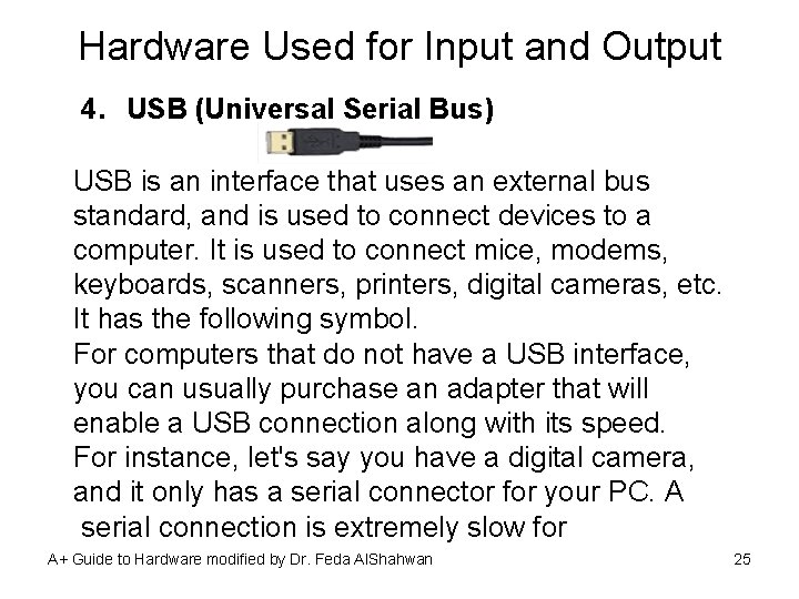 Hardware Used for Input and Output 4. USB (Universal Serial Bus) USB is an