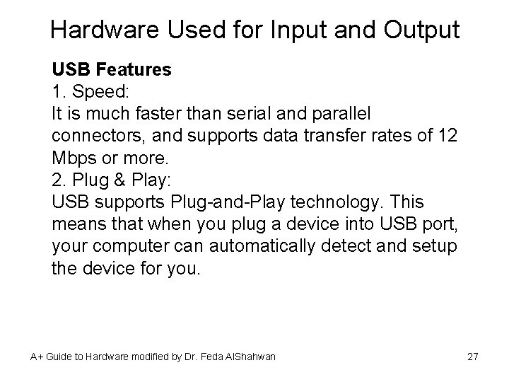 Hardware Used for Input and Output USB Features 1. Speed: It is much faster