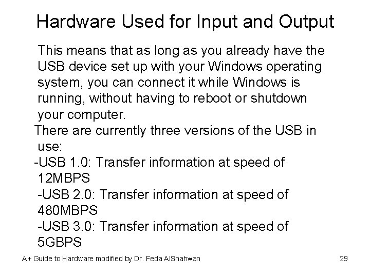Hardware Used for Input and Output This means that as long as you already