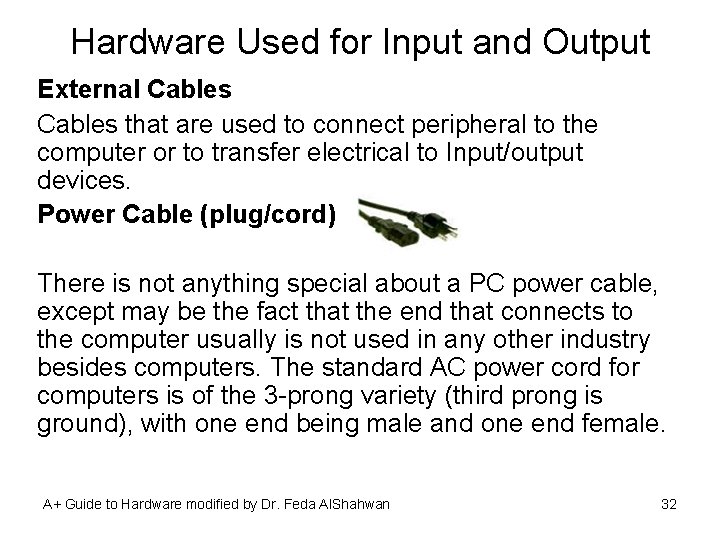 Hardware Used for Input and Output External Cables that are used to connect peripheral