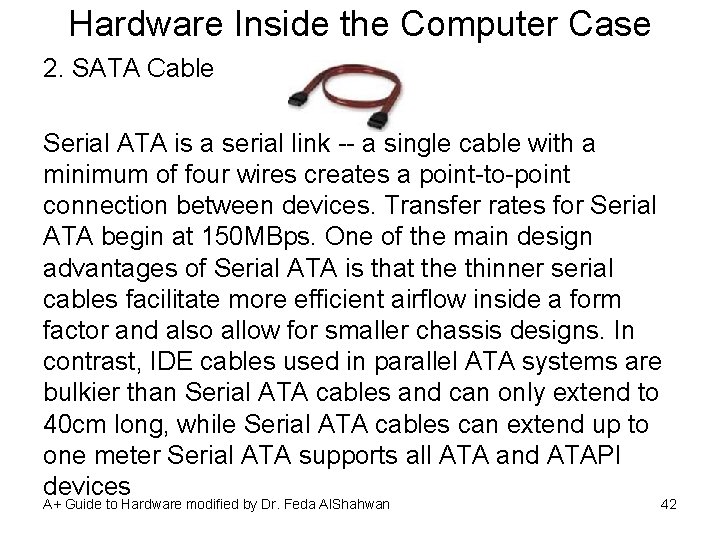 Hardware Inside the Computer Case 2. SATA Cable Serial ATA is a serial link