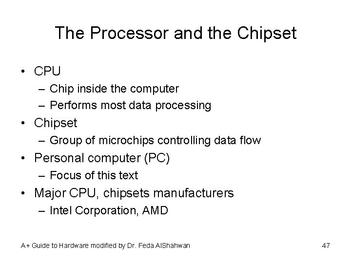 The Processor and the Chipset • CPU – Chip inside the computer – Performs
