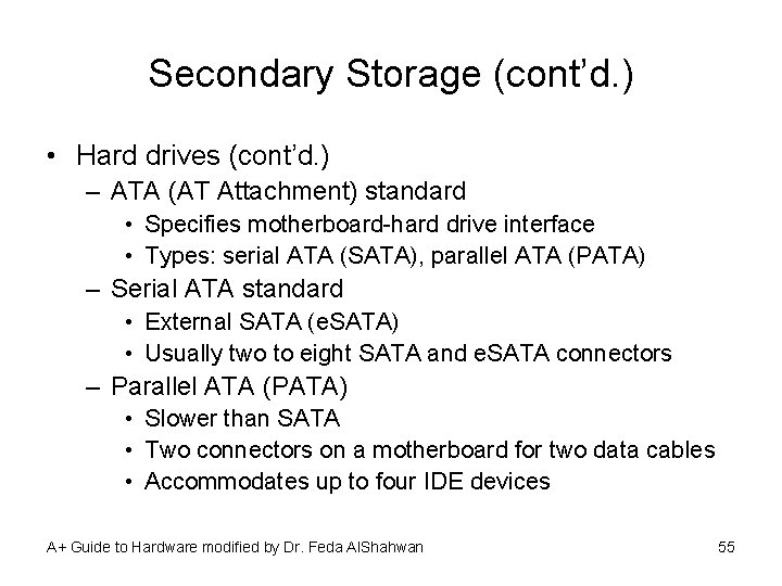 Secondary Storage (cont’d. ) • Hard drives (cont’d. ) – ATA (AT Attachment) standard