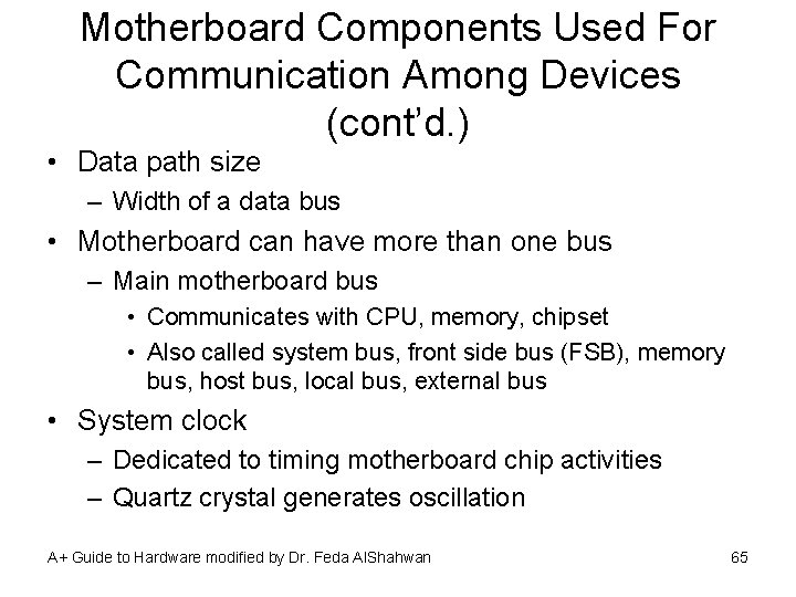 Motherboard Components Used For Communication Among Devices (cont’d. ) • Data path size –