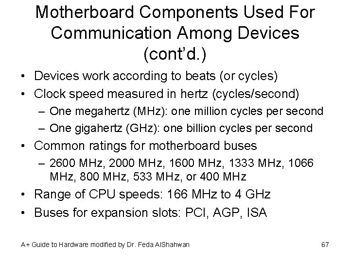 Motherboard Components Used For Communication Among Devices (cont’d. ) • Devices work according to