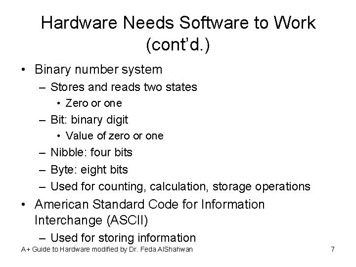 Hardware Needs Software to Work (cont’d. ) • Binary number system – Stores and