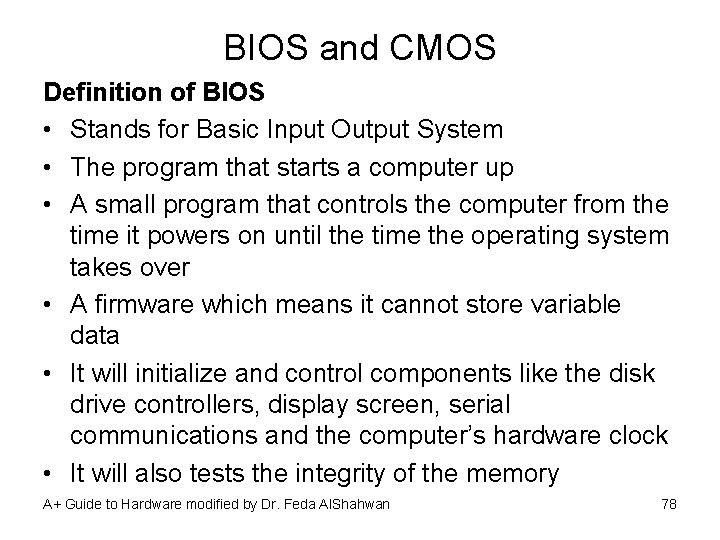 BIOS and CMOS Definition of BIOS • Stands for Basic Input Output System •