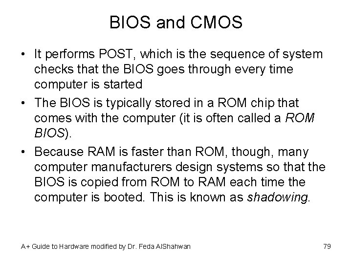 BIOS and CMOS • It performs POST, which is the sequence of system checks