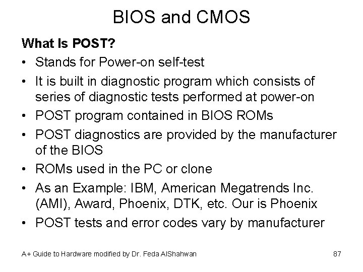 BIOS and CMOS What Is POST? • Stands for Power-on self-test • It is