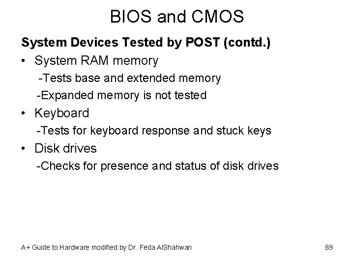 BIOS and CMOS System Devices Tested by POST (contd. ) • System RAM memory