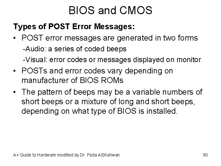 BIOS and CMOS Types of POST Error Messages: • POST error messages are generated