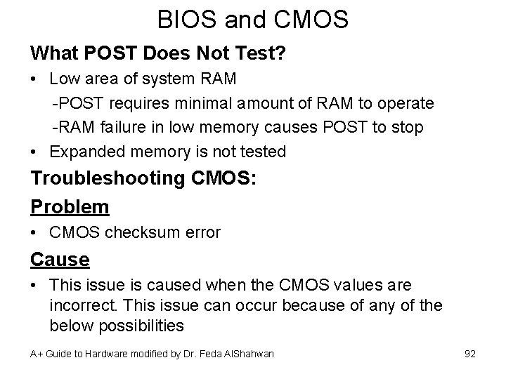 BIOS and CMOS What POST Does Not Test? • Low area of system RAM