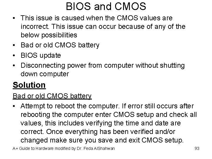 BIOS and CMOS • This issue is caused when the CMOS values are incorrect.