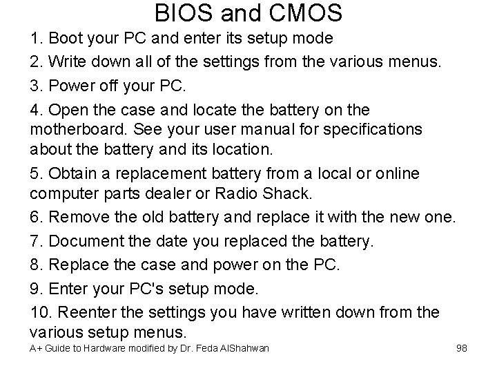 BIOS and CMOS 1. Boot your PC and enter its setup mode 2. Write