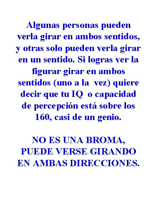 Algunas personas pueden verla girar en ambos sentidos, y otras solo pueden verla girar