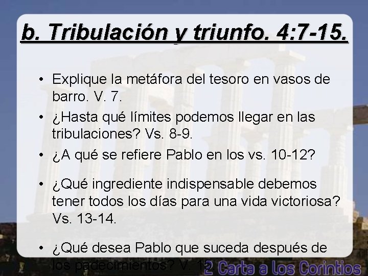 b. Tribulación y triunfo. 4: 7 -15. • Explique la metáfora del tesoro en