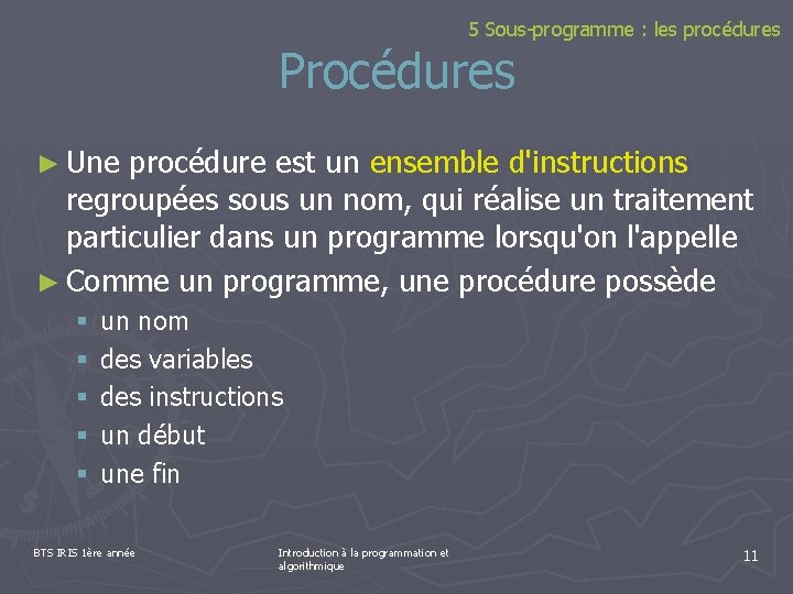 5 Sous-programme : les procédures Procédures ► Une procédure est un ensemble d'instructions regroupées