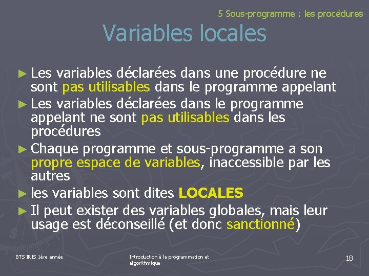 5 Sous-programme : les procédures Variables locales ► Les variables déclarées dans une procédure