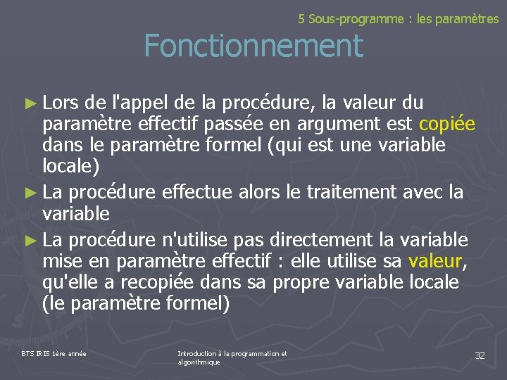 5 Sous-programme : les paramètres Fonctionnement ► Lors de l'appel de la procédure, la