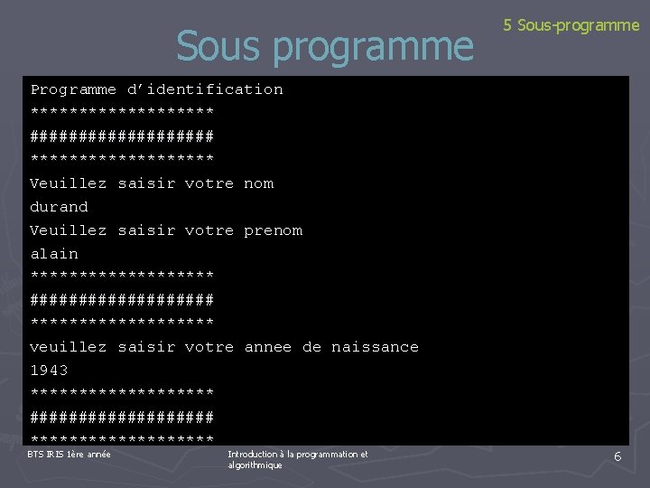 Sous programme Programme d’identification ********** ########## ********** Veuillez saisir votre nom durand Veuillez saisir