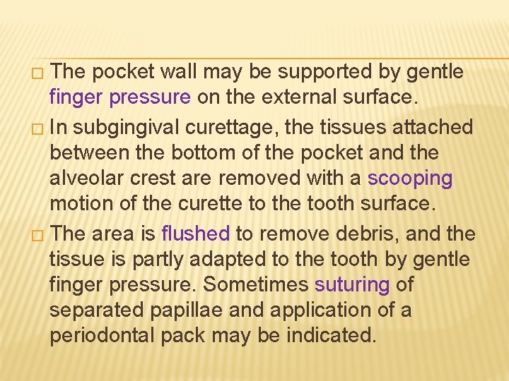 � The pocket wall may be supported by gentle finger pressure on the external