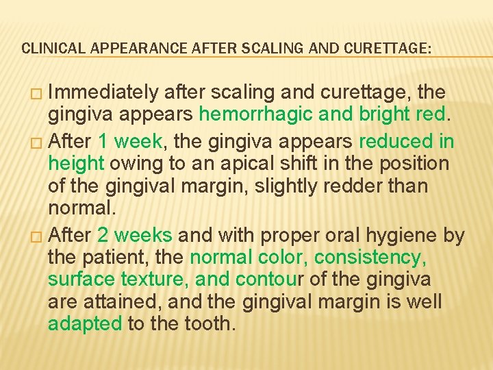 CLINICAL APPEARANCE AFTER SCALING AND CURETTAGE: � Immediately after scaling and curettage, the gingiva