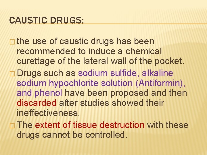 CAUSTIC DRUGS: � the use of caustic drugs has been recommended to induce a