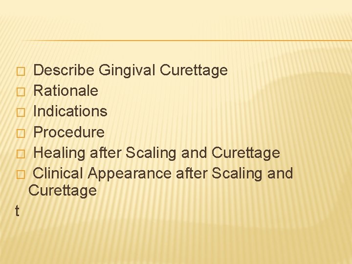 Describe Gingival Curettage � Rationale � Indications � Procedure � Healing after Scaling and