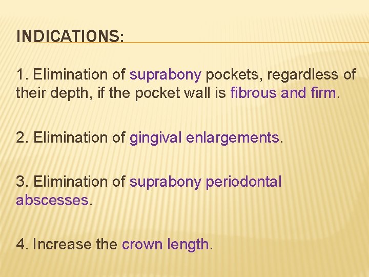 INDICATIONS: 1. Elimination of suprabony pockets, regardless of their depth, if the pocket wall