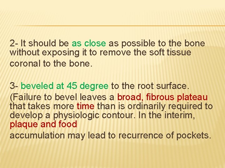 2 - It should be as close as possible to the bone without exposing