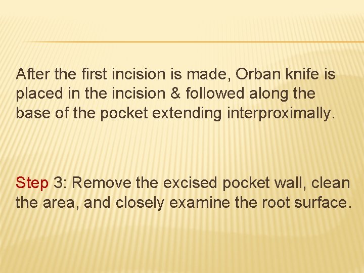 After the first incision is made, Orban knife is placed in the incision &