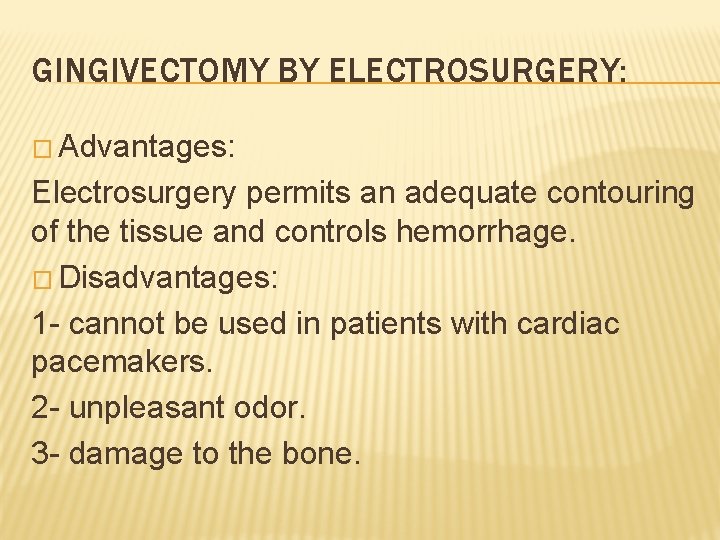 GINGIVECTOMY BY ELECTROSURGERY: � Advantages: Electrosurgery permits an adequate contouring of the tissue and